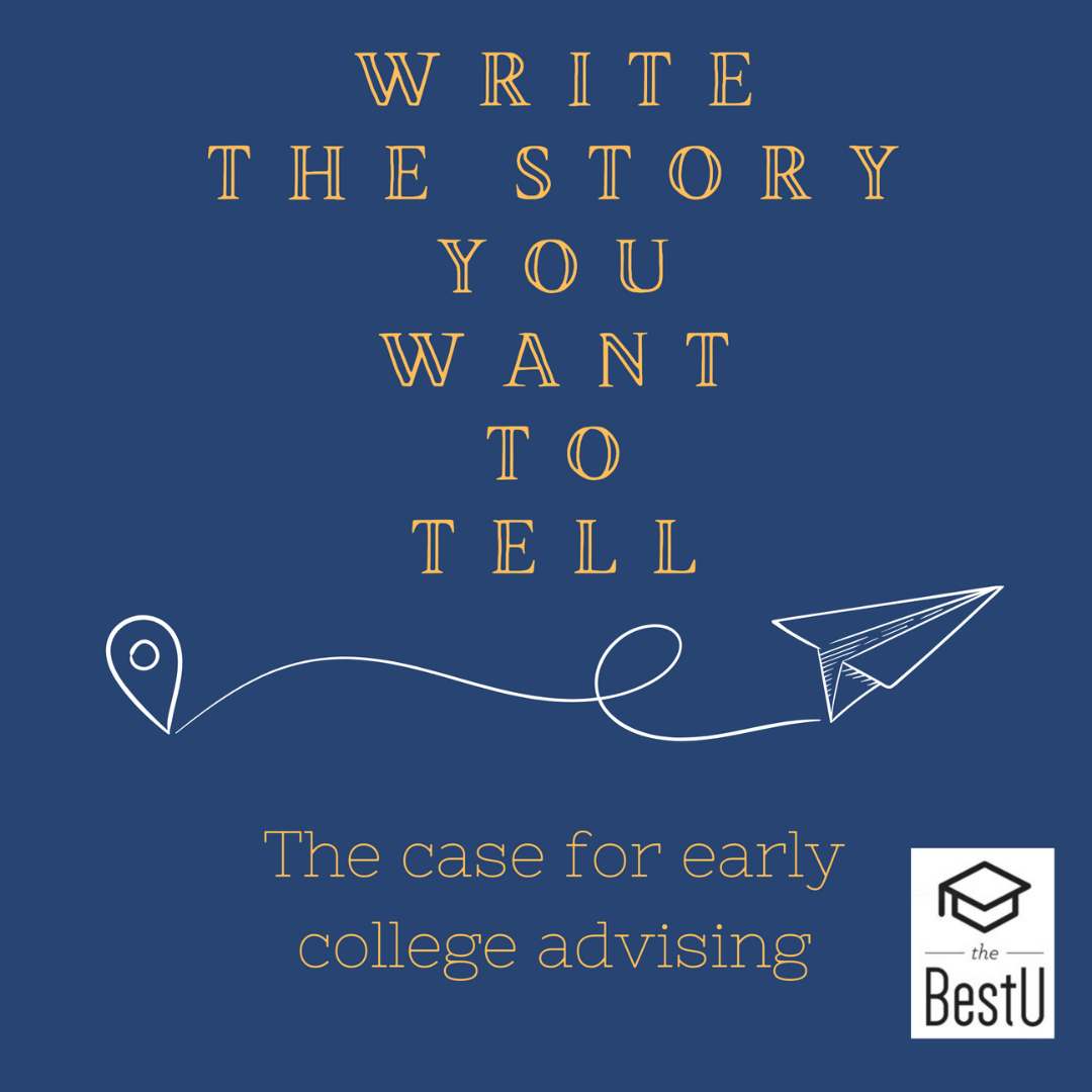 The Power of Writing The Story You Want To Tell: The Case for Early College Advising